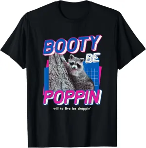 Booty Be Poppin Funny Raccoon Mental Health Meme Pump Cover T-Shirt