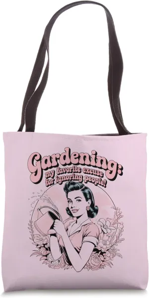 Funny Gardening Is My Favorite Excuse For Ignoring People Tote Bag