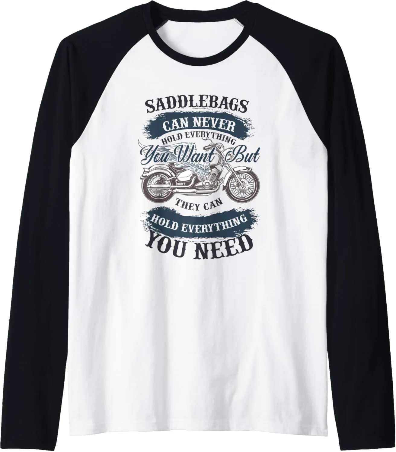 Saddlebags can Never Hold Everything you Want - Motorcycle Raglan Baseball Tee